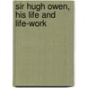 Sir Hugh Owen, His Life And Life-Work by William Edwards Davies