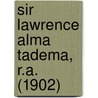 Sir Lawrence Alma Tadema, R.A. (1902) by Helen Zimmern