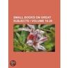 Small Books on Great Subjects (19-20) door General Books