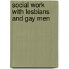 Social Work With Lesbians And Gay Men by Helen Cosis Brown