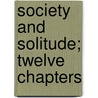 Society And Solitude; Twelve Chapters door Ralph Waldo [S. Emerson