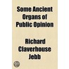 Some Ancient Organs Of Public Opinion by Sir Richard Claverhouse Jebb