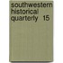 Southwestern Historical Quarterly  15
