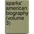 Sparks' American Biography (Volume 3)