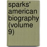 Sparks' American Biography (Volume 9) door Jared Sparks