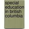 Special Education in British Columbia by Esme N. Foord