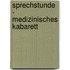 Sprechstunde - medizinisches Kabarett