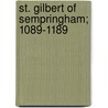 St. Gilbert Of Sempringham; 1089-1189 door Gilbert