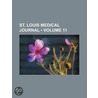 St. Louis Medical Journal (Volume 11) door General Books