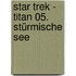 Star Trek - Titan 05. Stürmische See