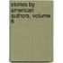 Stories by American Authors, Volume 6