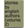 Stories by English Authors (Volume 2) door General Books