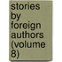 Stories by Foreign Authors (Volume 8)