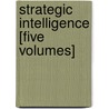 Strategic Intelligence [Five Volumes] door Onbekend