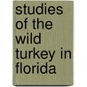 Studies of the Wild Turkey in Florida by Lovett E. Williams