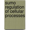 Sumo Regulation Of Cellular Processes by Van G. Wilson
