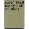 Supernatural Supply in All Situations door William Kumuyi