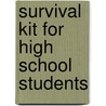 Survival Kit For High School Students by Ronnie Phillips