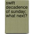 Swift Decadence Of Sunday; What Next?