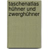 Taschenatlas Hühner und Zwerghühner door Horst Schmidt