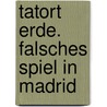 Tatort Erde. Falsches Spiel in Madrid door Alexandra Fischer-Hunold