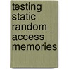 Testing Static Random Access Memories door Said Hamdioui