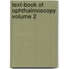 Text-Book Of Ophthalmoscopy  Volume 2 door Edward Greely Loring