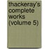 Thackeray's Complete Works (Volume 5)