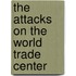 The Attacks on the World Trade Center