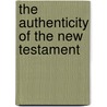 The Authenticity Of The New Testament by Jacob Elisee Cellerier