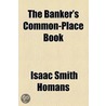 The Banker's Common-Place Book (1857) by Isaac Smith Homans