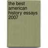 The Best American History Essays 2007 door Organization of American Historians