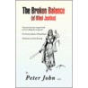 The Broken Balance (Of Blind Justice) door Peter John