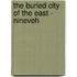 The Buried City of the East - Nineveh