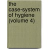 The Case-System Of Hygiene (Volume 4) by Harry W. Haight