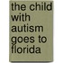 The Child With Autism Goes to Florida