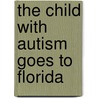 The Child With Autism Goes to Florida door Kathy Labosh