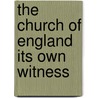 The Church Of England Its Own Witness by Britannicus