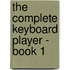 The Complete Keyboard Player - Book 1