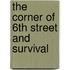 The Corner of 6th Street and Survival