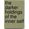 The Darker Holdings of the Inner Self door Kathy Coffey