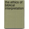 The Ethics Of Biblical Interpretation door Daniel Patte