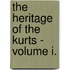 The Heritage of the Kurts - Volume I.
