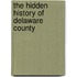 The Hidden History of Delaware County