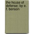 The House Of Defense; By E. F. Benson