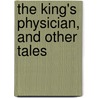 The King's Physician, And Other Tales door Celia Levetus