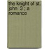 The Knight Of St. John  3 ; A Romance