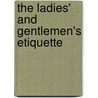 The Ladies' And Gentlemen's Etiquette door Eliza Bisbee Duffey