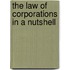 The Law of Corporations in a Nutshell