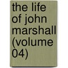 The Life Of John Marshall (Volume 04) door Albert Jeremiah Beveridge
